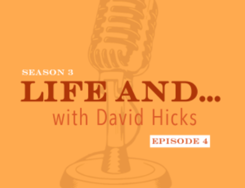 Hicks is a Featured Guest on the “Life And . . . ” Podcast
